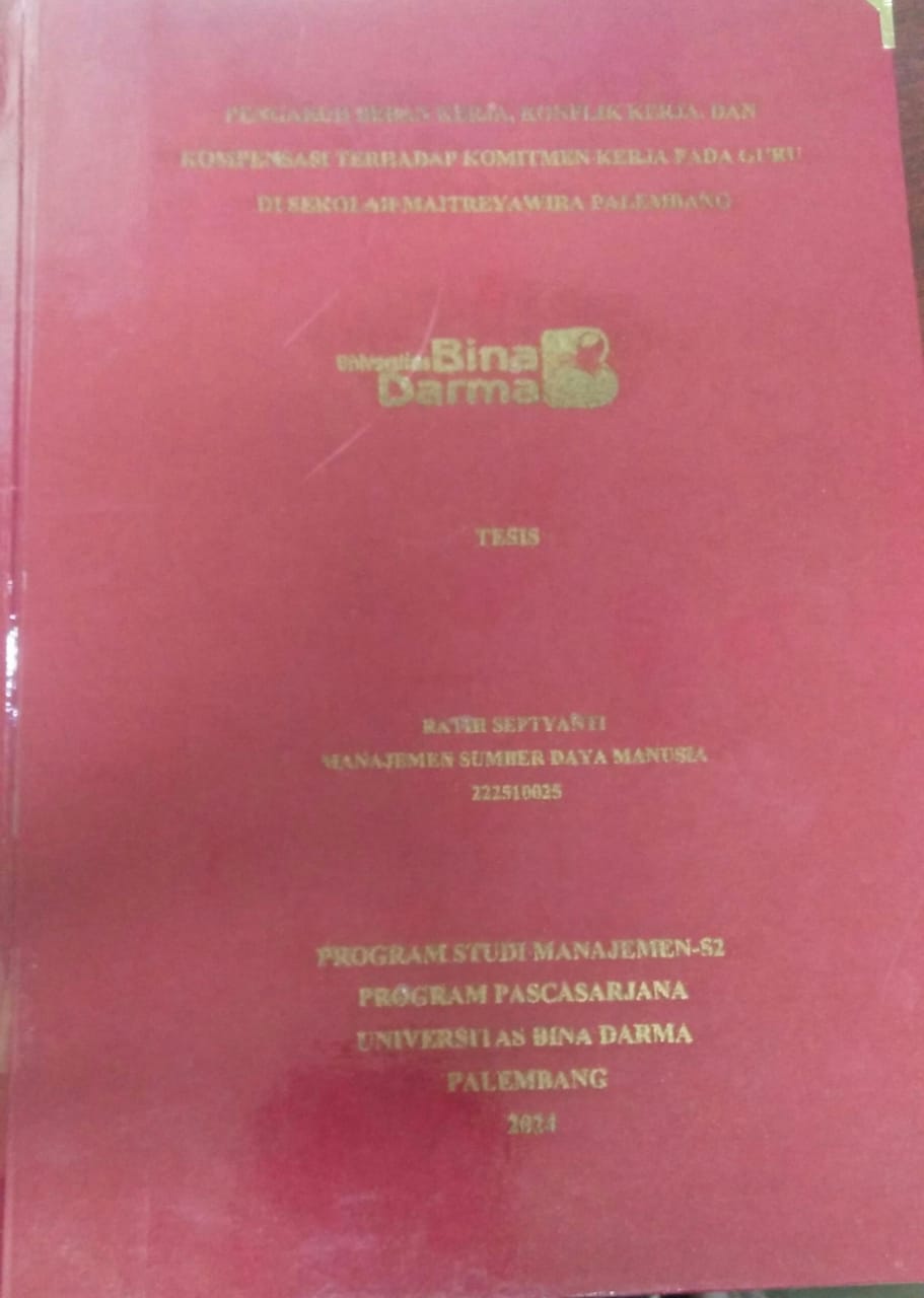 Cover PENGARUH BEBAN KERJA, KONFLIK KERJA, DAN KOMPENSASI TERHADAP KOMITMEN KERJA PADA GURU DI SEKOLAH MAITREYAWIRA PALEMBANG / Ratih Septiyanti