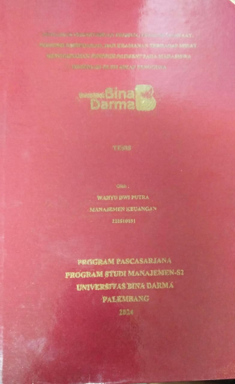 Cover PENGARUH PENGETAHUAN PRODUK, PERSEPSI MANFAAT, PERSEPSI KEMUDAHAN, DAN KEAMANAN TERHADAP MINAT MENGGUNAKAN FINTECH PAYMENT PADA MAHASISWA DIMEDIASI OLEH SIKAP PENGGUNA / Wahyu Dwi Putra