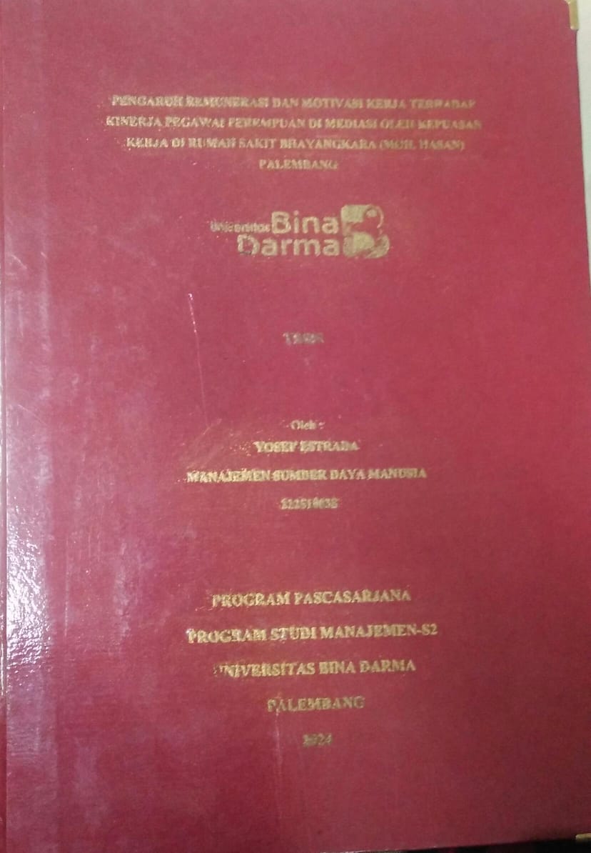 Cover PENGARUH REMUNERASI DAN MOTIVASI KERJA TERHADAP KINERJA PEGAWAI PEREMPUAN DI MEDIASI OLEH KEPUASAN KERJA DI RUMAH SAKIT BHAYANGKARA (MOH.HASAN) PALEMBANG / Yosef Estrada
