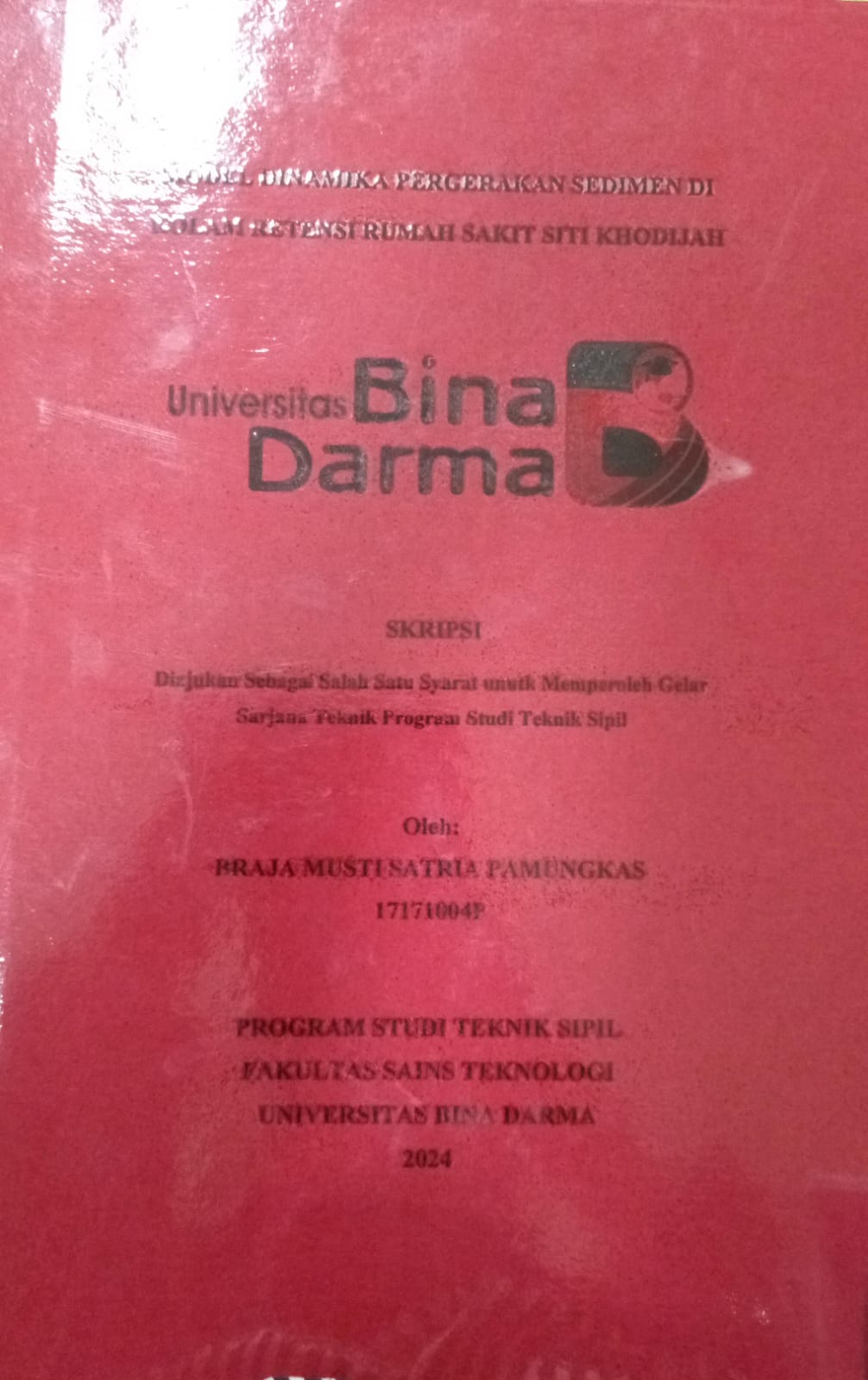Cover MODEL DINAMIKA PERGERAKAN SEDIMEN DI KOLAT RETENSI RUMAH SAKIT SITI KHODIJAH / Braja musti satria pamusngkas 17171004P