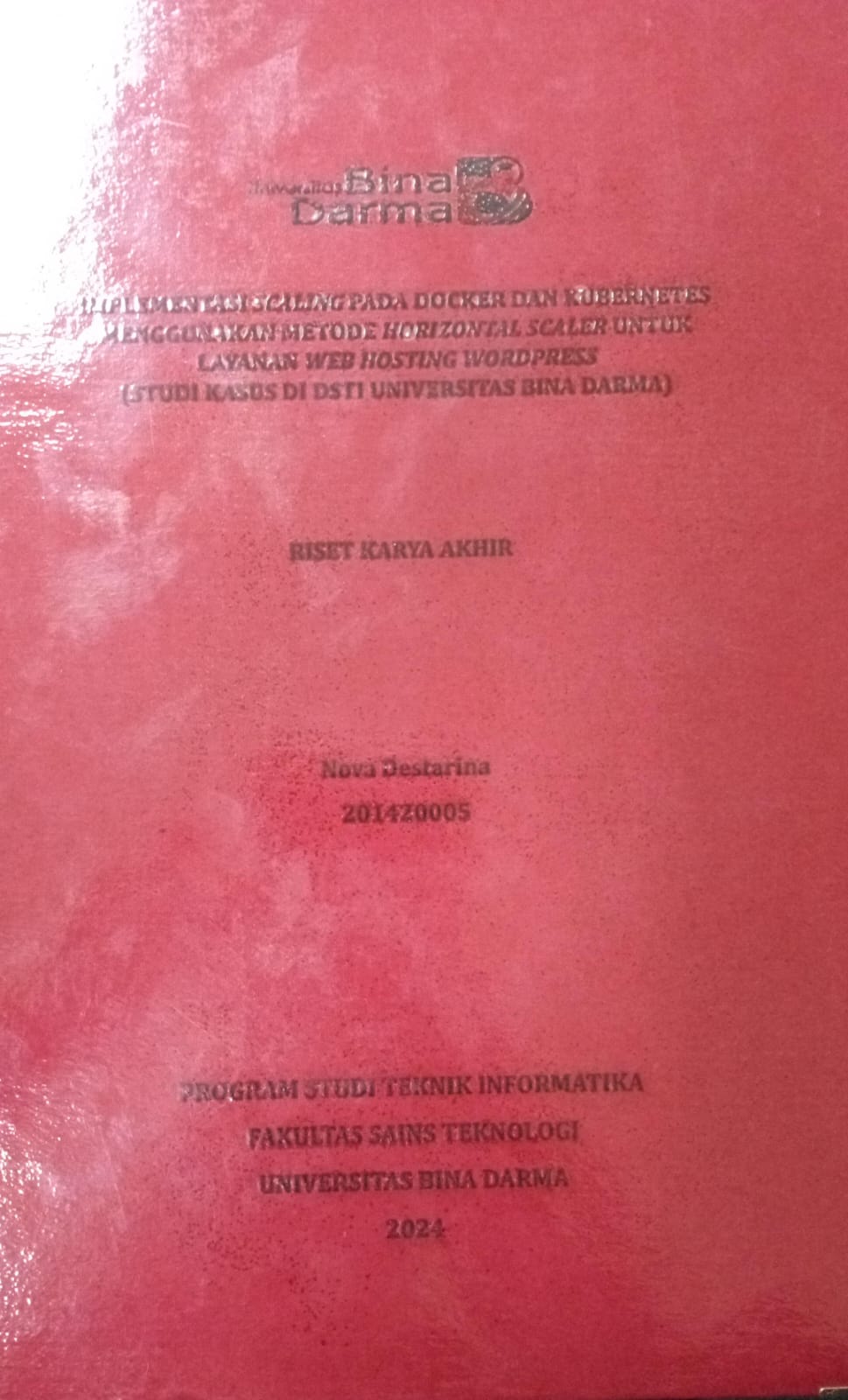 Cover IMPLEMENTASI SCALING PADA DOCKER DAN KUBERNETES MENGGUNAKAN METODE HORIZONTAL SCALER UNTUK LAYANAN WEB HOSTING WORDPRESS :  STUDI KASUS DI DSTI UNIVERSITAS BINA DARMA / Nova Destarina 201420005