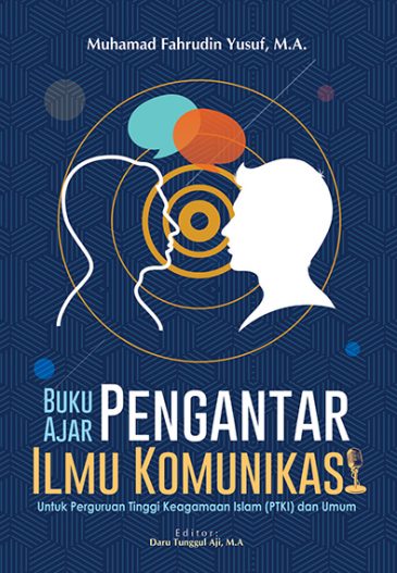 Cover BUKU AJAR PENGANTAR ILMU KOMUNIKASI :  Untuk Perguruan Tinggi Keagamaan Islam (PTKI) dan Umum / Muhamad Fahrudin Yusuf