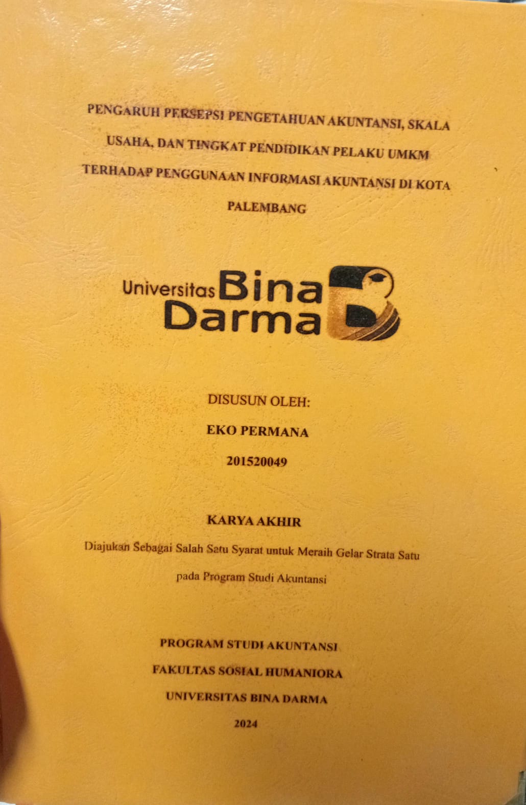 Cover PENGARUH PERSEPSI PENGETAHUAN AKUNTANSI, SKALA USAHA  DAN TINGKAT PENDIDIKAN PELAKU UMKM TERHADAP  PENGGUNAAN INFORMASI AKUNTANSI DI KOTA PALEMBANG / Eko Permana 201520049