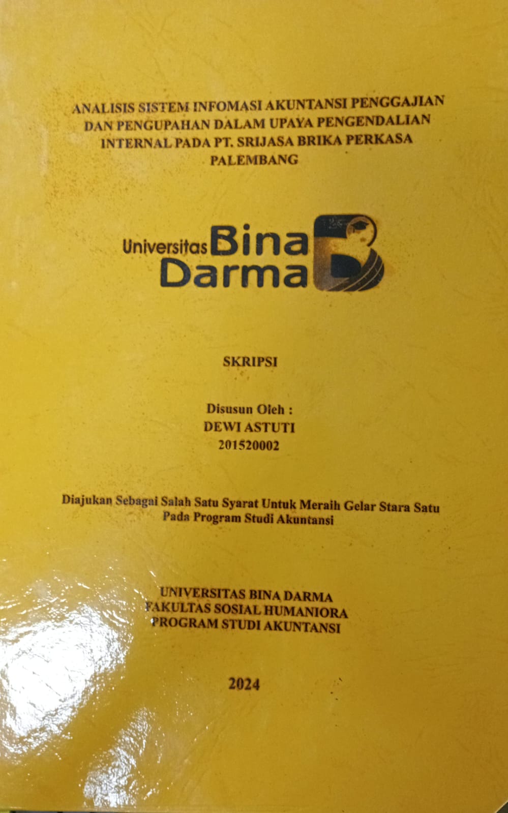 Cover ANALISIS SISTEM INFORMASI AKUNTANSI PENGGAJIAN DAN PENGUPAHAN DALAM UPAYA PENGENDALIAN INTERNAL PADA PT SRIJASA  BRIKA PERKASA PALEMBANG / Dewi Astuti 201520002