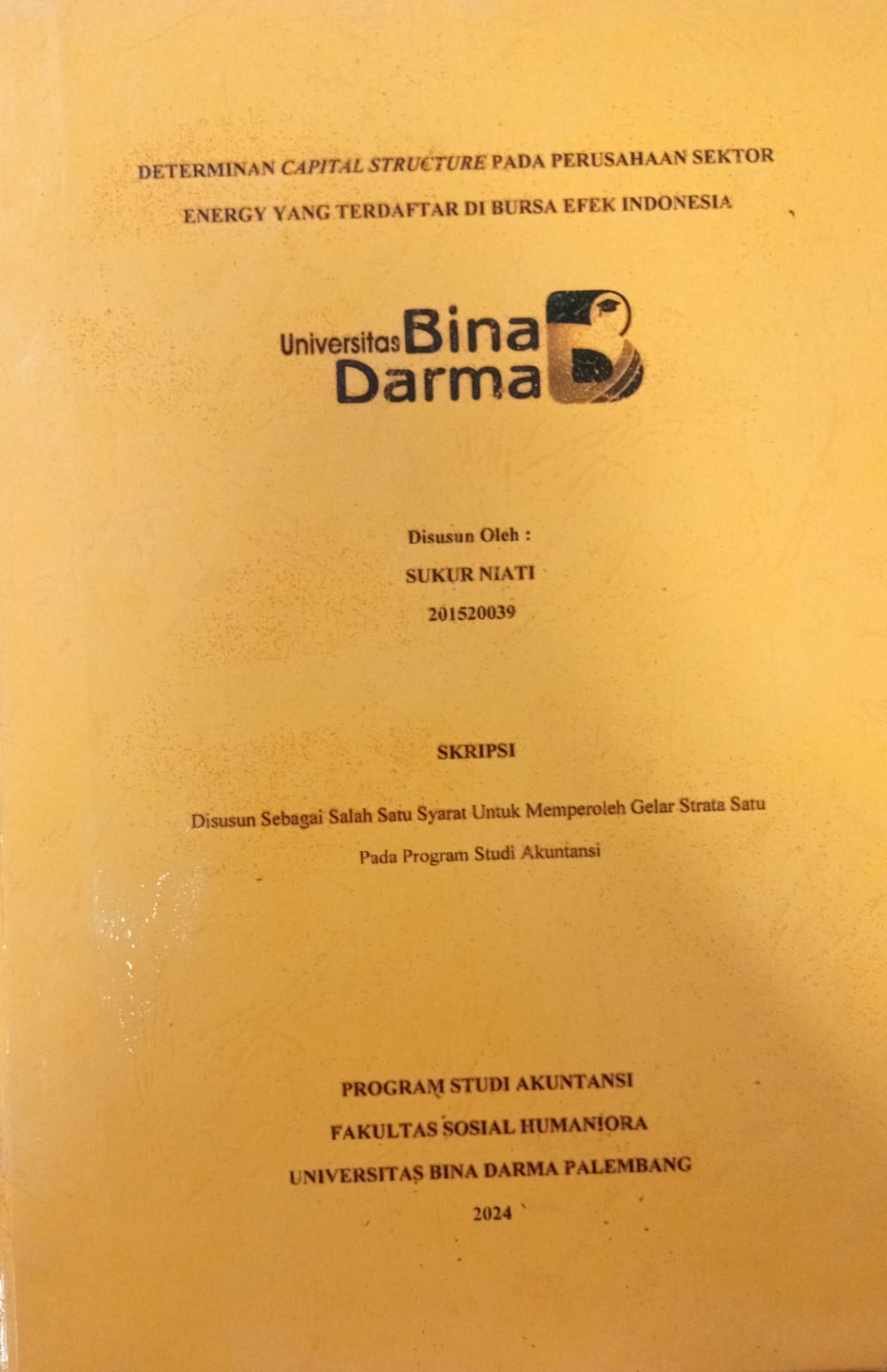 Cover DETERMINAN CAPITAL STRUCTURE PADA PERUSAHAAN SEKTOR ENERGY YANG TERDAFTAR DI BURSA EFEK INDONESIA / Sukur Niati 201520039