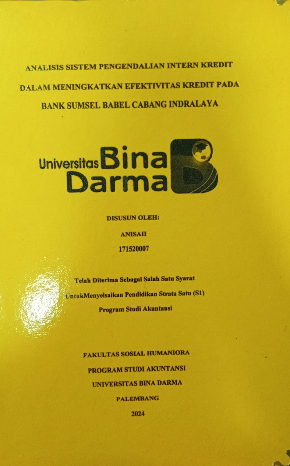 Cover ANALISIS SISTEM PENGENDALIAN INTERN KREDIT DALAM MENINGKATKAN EFEKTIVITAS KREDIT PADA BANK SUMSEL BABEL CABANG INDRALAYA / Anisah 171520007