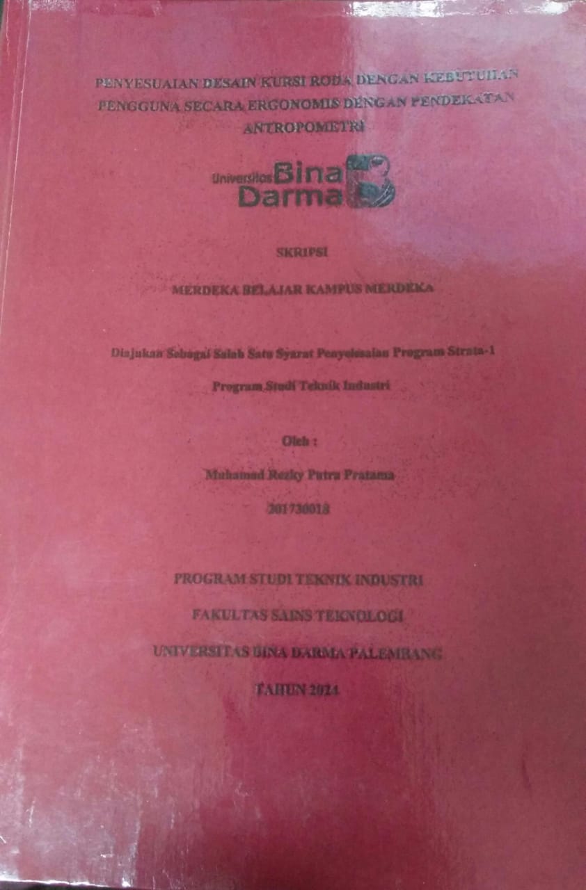 Cover PENYESUAIAN DESAIN KURSI RODA DENGAN KEBUTUHAN PENGGUNA SECARA ERGONOMIS DENGAN PENDEKATAN ANTROPOMETRI / Muhamad Rezky Putra Pratama
