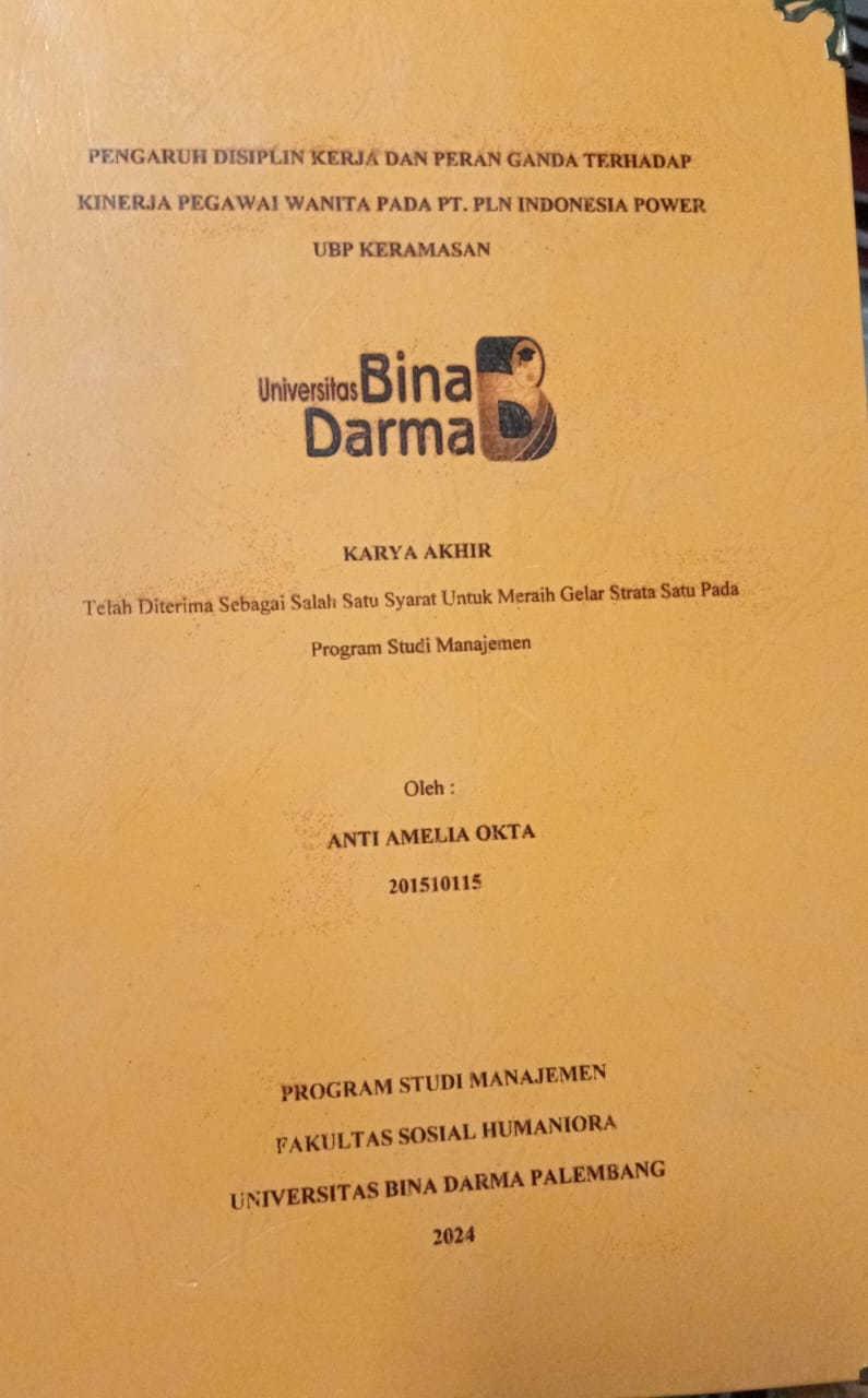 Cover PENGARUH DISIPLIN KERJA DAN PERAN GANDA TERHADAP KINERJA PEGAWAI WANITA PADA PT PLN INDONESIA POWER UBD KERAMASAN / Anti Amelia Okta 201510115