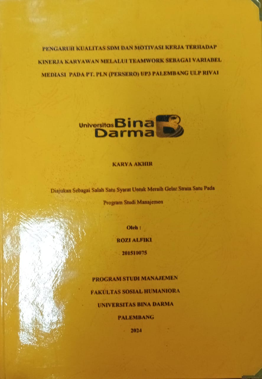 Cover PENGARUH KUALITAS SDM DAN MOTIVASI KERJA TERHADAP KINERJA KARYAWAN MELALUI TEAMWORK SEBAGAI VARIABEL MEDIASI PADA PT PLN (PERSERO) UP3 PALEMBANG ULP RIVAI / Rozi Alfikri 201510075