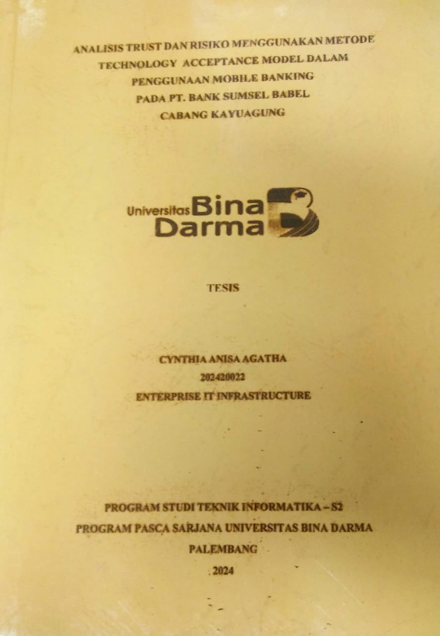 Cover ANALISIS TRUST DAN RISIKO MENGGUNAKAN METODE TECHNOLOGY ACCEPTANCE MODEL DALAM PENGGUNAAN MOBILE BANKING PADA PT.BANK SUMSEL BABEL CABANG KAYUAGUNG / Cynthia Anisa Agatha