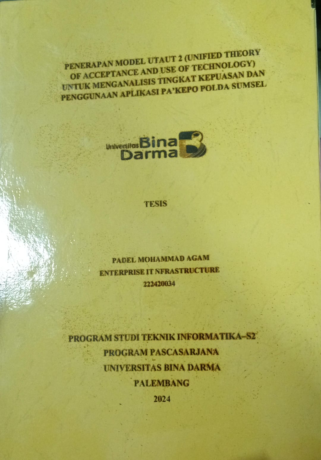 Cover PENERAPAN MODEL UTAUT 2 (UNIFIED THEORY OF ACCEPTANCE AND USE OF TECHNOLOGY UNTUK MENGANALISIS TINGKAT KEPUASA N PENGGUNAAN APLIKASI PA'KEPO POLDA SUMSEL / Padel Mohammad Agam 222420034