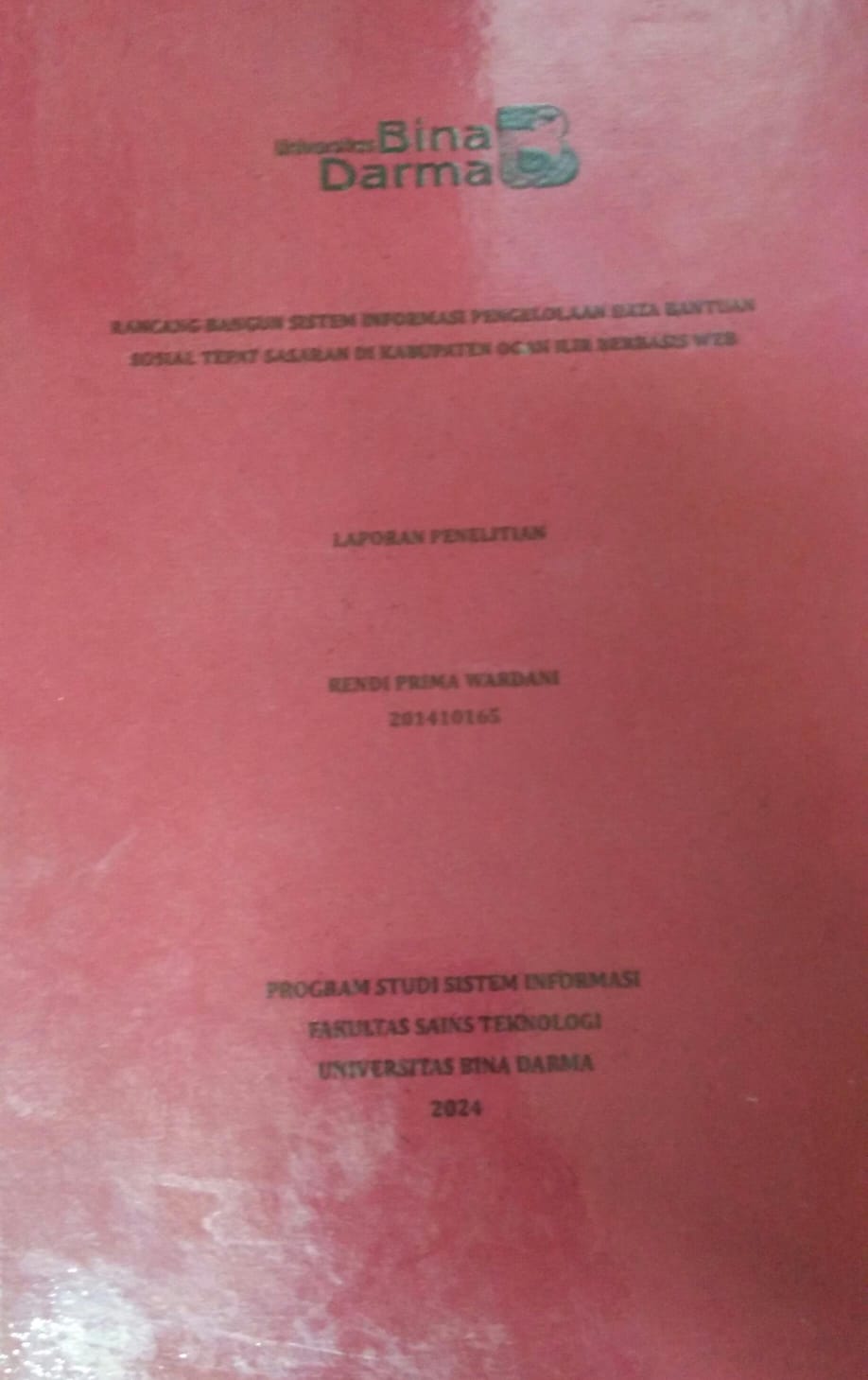 Cover RANCANG BANGUN SISTEM INFORMASI PENGELOLAAN DATA BANTUAN SOSIAL TEPAT SASARAN DI KABUPATEN OGAN ILIR BERBASIS WEB / Rendi Prima Wardani