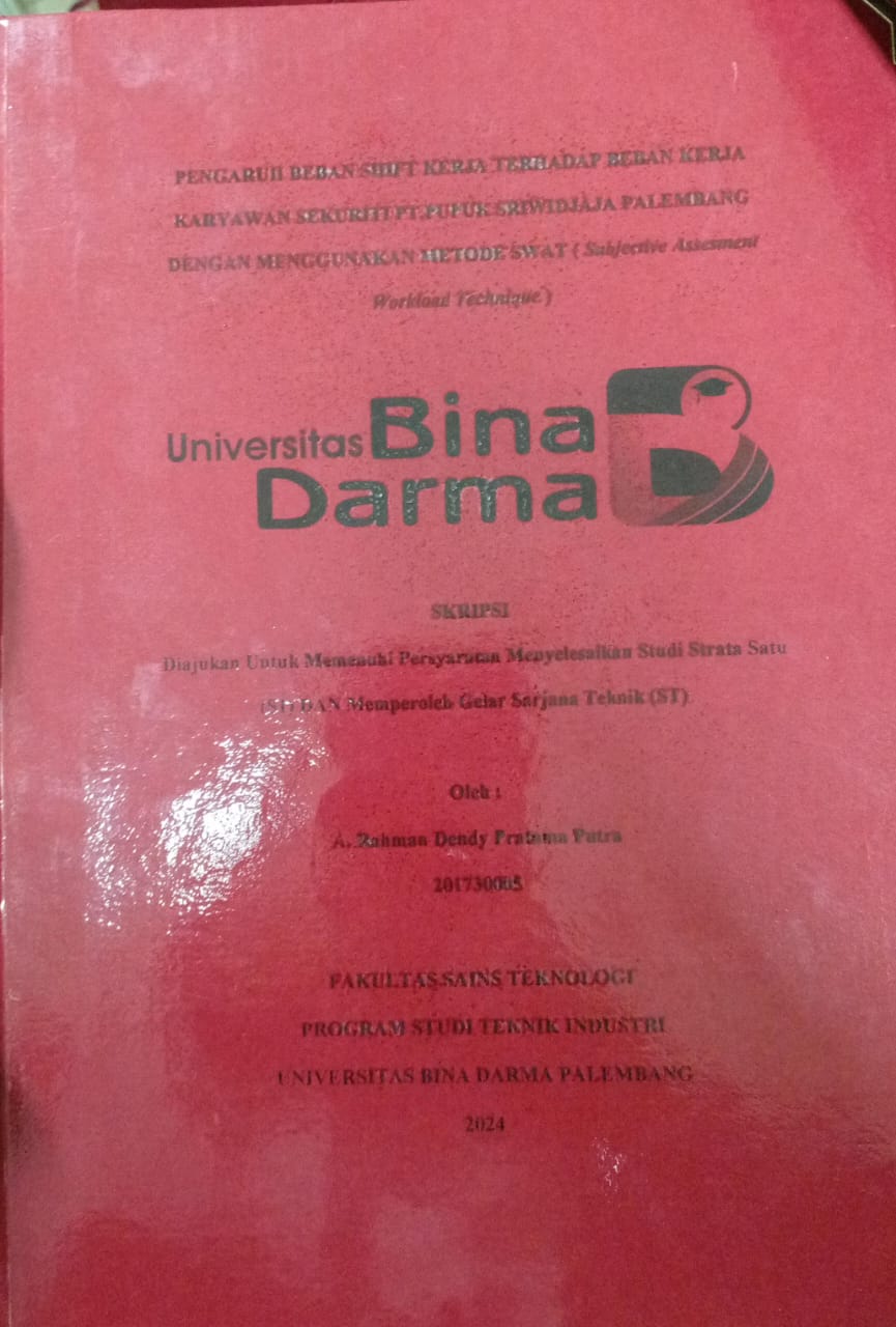 Cover PENGARUH BEBAN SHIFT KERJA TERHADAP BEBAN KERJA KARYAWAN SEKURITI PT PUPUK SRIWIDJAJA  PALEMBANG DENGAN MENGGUNAKAN METODE SWAT (SUBJECTIVE ASSESEMENT WORKLOAD TECHNIQUE) / A.Rahman Dendy Pratama Putra 201730005