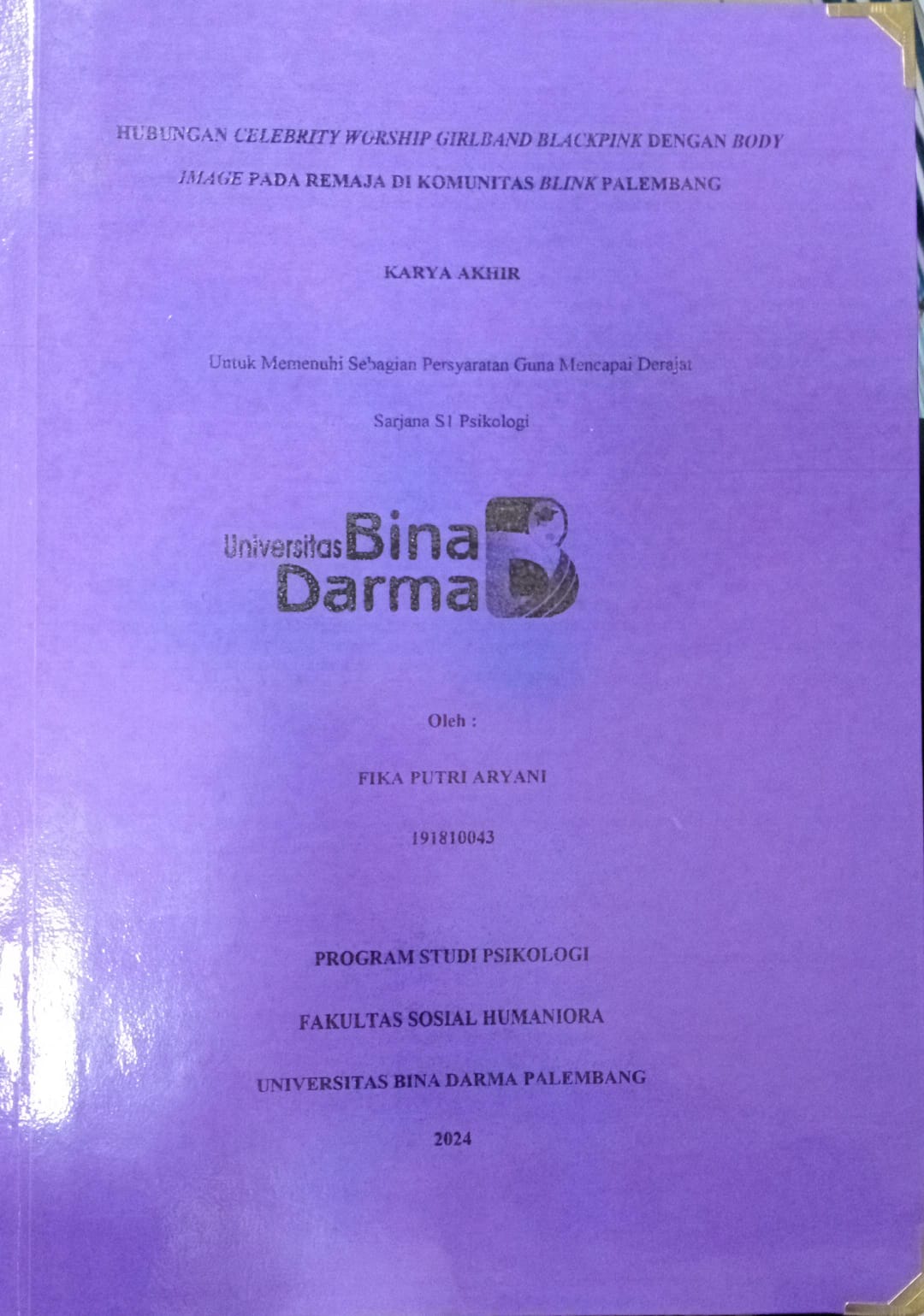 Cover HUBUNGAN CELEBRITY WORSHIP GIRLBAND BLACKPINK DENGAN BODY IMAGE PADA REMAJA DI KOMUNITAS BLINK PALEMBANG / Fika putri aryani