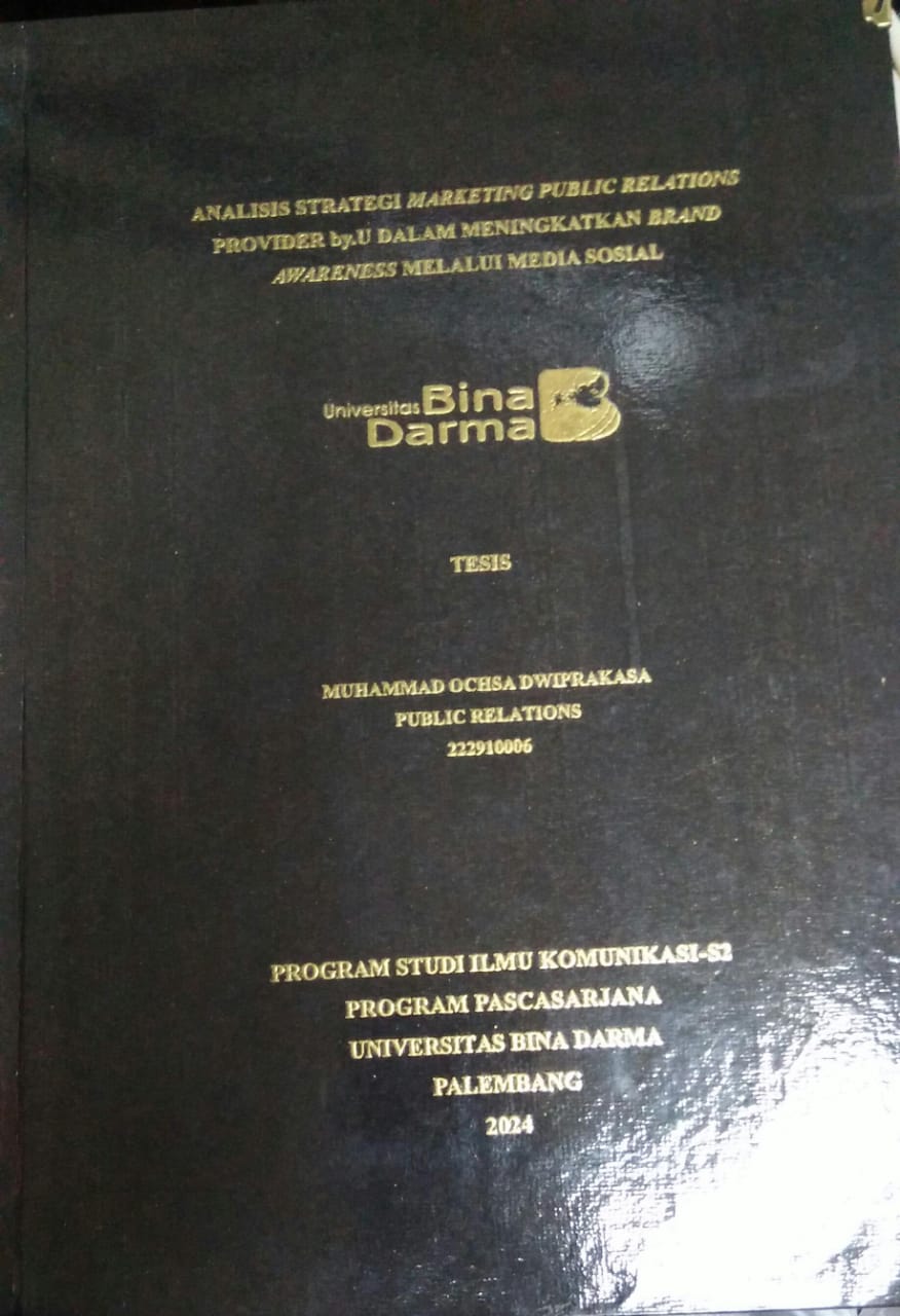 Cover ANALISIS STRATEGI MARKETING PUBLIC RELATIONS PROVIDER BY.U DALAM MENINGKATKANN BRAND AWARENESS MELALUI MEDIA SOSIAL / Muhammad Ochsa Dwiprakasa