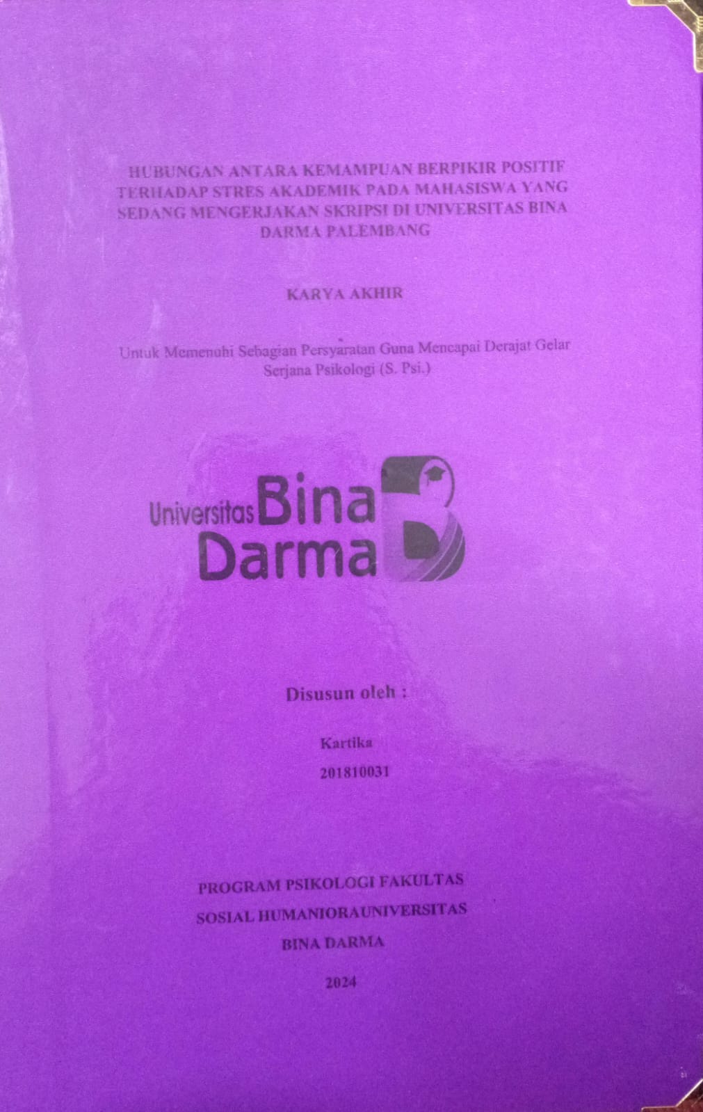 Cover HUBUNGAN ANTARA KEMAMPUAN BERPIKIR POSITIF TERHADAP STRES AKADEMIK PADA MAHASISWA YANG SEDANG MENGERJAKAN SKRIPSI DI UNIVERSITAS BINA DARMA PALEMBANG / Kartika