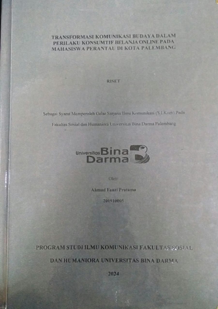 Cover TRANSFORMASI KOMUNIKASI BUDAYA DALAM PERILAKU KONSUMTIF BELANJA ONLINE PADA MAHASISWA PERANTAU DI KOTA PALEMBANG / Ahmad Fauzi Pratama