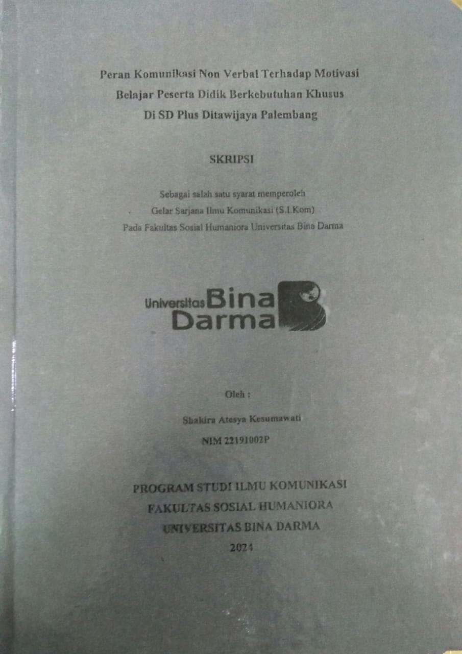 Cover PERAN KOMUNIKASI NON VERBAL TERHADAP MOTIVASI BELAJAR PESERTA DIDIK BERKEBUTUHAN KHUSUS DI SD PLUS DITAWIJAYA PALEMBANG / Shakira Atesya Kesumawati
