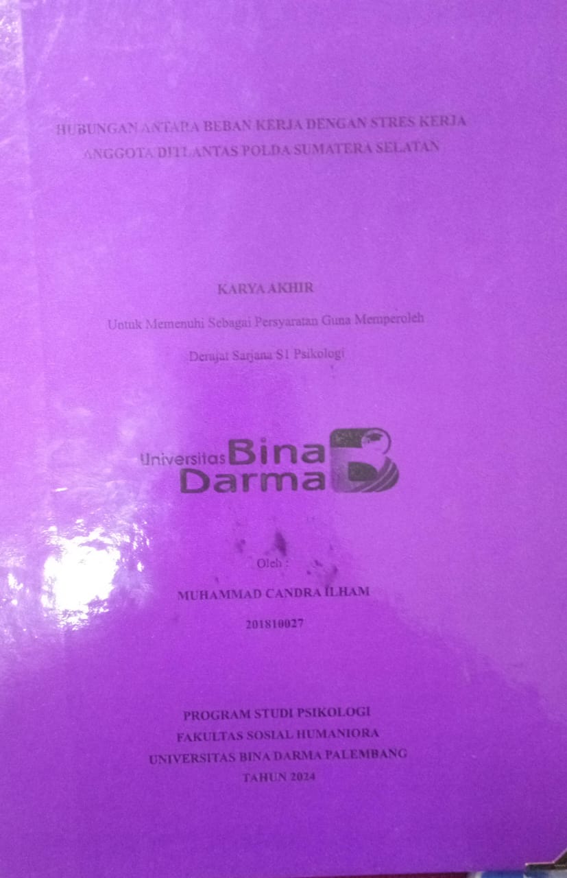 Cover HUBUNGAN ANTARA BEBAN KERJA DENGAN STRES KERJ ANGGOTA ANGGOTA DITLANTAS POLDA SUMATERA SELATAN / Muhammad Candra Ilham
