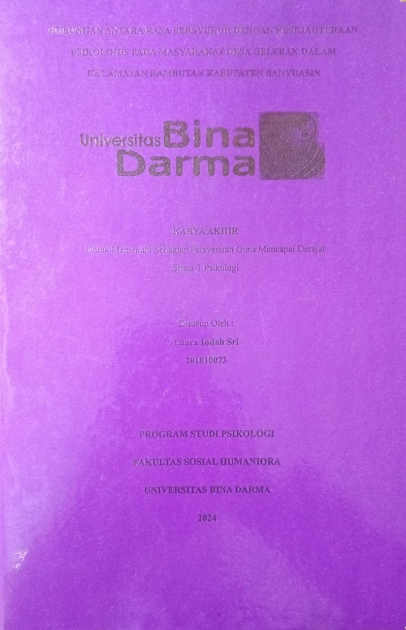 Cover HUBUNGAN ANTARA RASA BERSYUKUR DENGAN KESEJAHTERAAN PSIKOLOGIS PADA MASYARAKAT DESA GELEBAK DALAM KECAMATAN RAMBUTAN KABUPATEN BANYUASIN / LAURA INDAH SRI