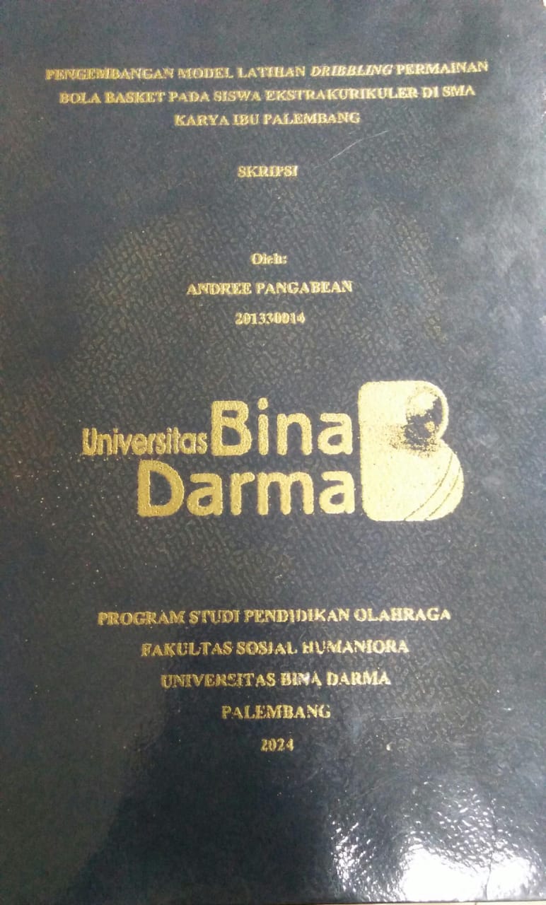 Cover PENGEMBANGAN MODEL LATIHAN DRIBBLING PERMAINAN BOLA BASKET PADA SISWA EKSTRAKURIKULER DI SMA KARYA IBU PALEMBANG / Andree Pangabean