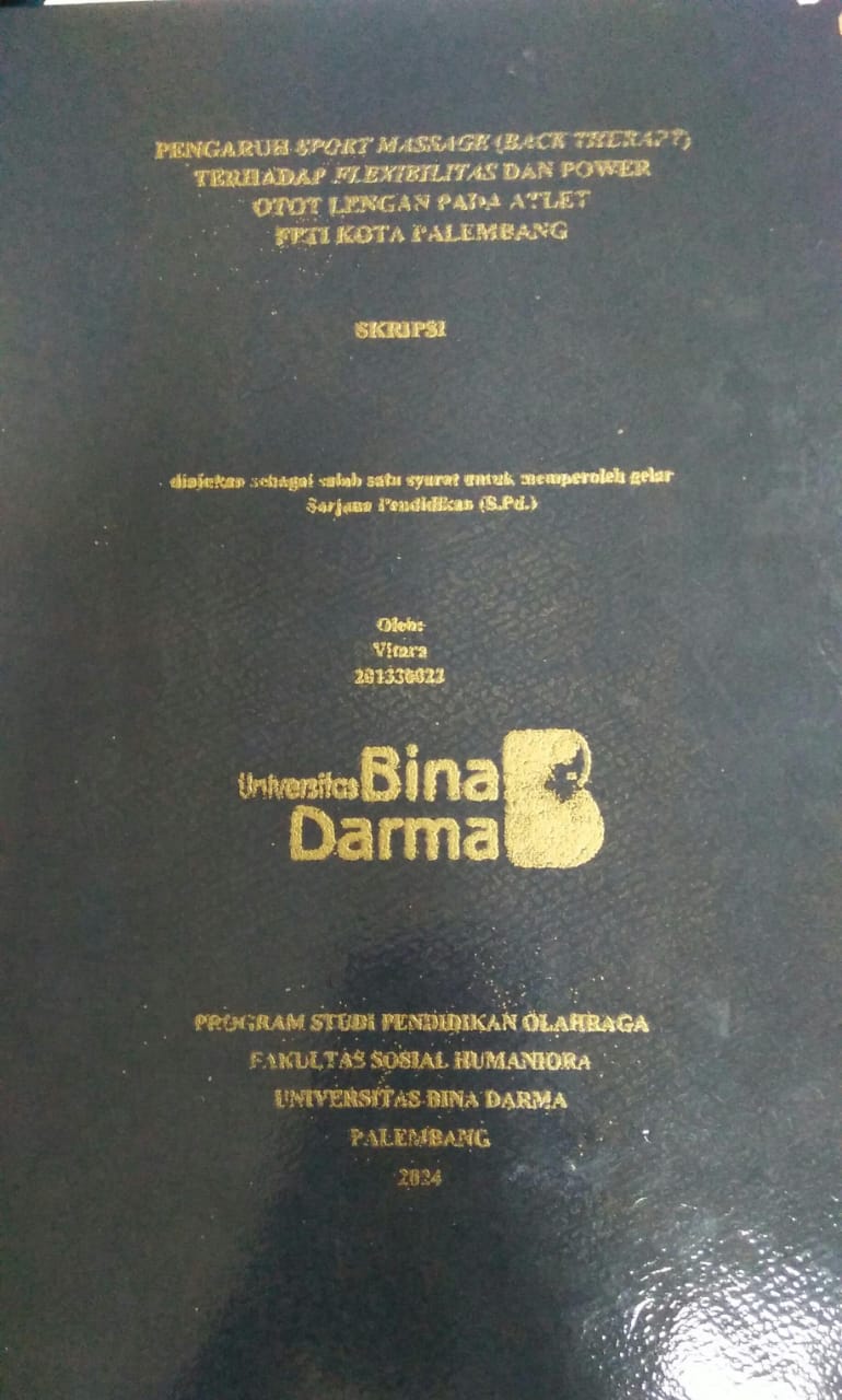 Cover PENGARUH SPORT MASSAGE (BACK THERAPY) TERHADAP FLEXIBILITAS DAN POWER OTOT LENGAN PADA ATLET FPTI KOTA PALEMBANG / Vitara
