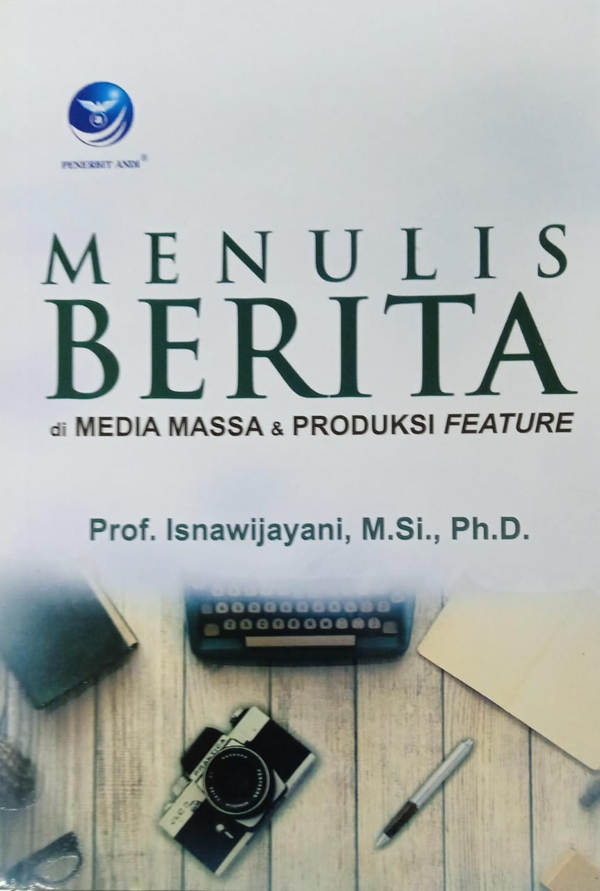 Cover MENULIS BERITA DARI MEDIA MASSA & PRODUKSI FEATURE / Isnawijayani