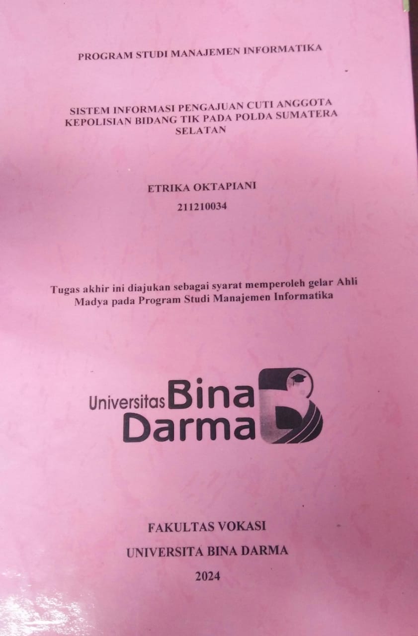 Cover SISTEM INFORMASI PENGAJUAN CUTI ANGGOTA KEPOLISIAN BIDANG TIK PADA PILDA SUMATERA SELATAN / Etrika Oktapiani