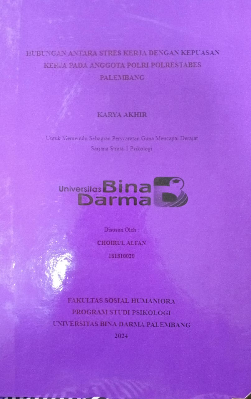 Cover HUBUNGAN ANTARA STRES KERJA DENGAN KEPUASAN KERJA PADA ANGGOTA POLRI POLRESTABES PALEMBANG / Choirul Alfan