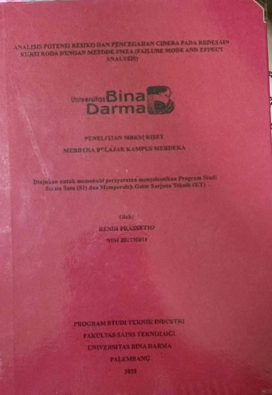Cover ANALISIS POTENSI RESIKO DAN PENCEGAHAN CIDERA PADA REDESAIN KURSI RODA DENGAN METODE FMEA (FAILURE  MODE AND EFFECT ANALYSIS) / Rendi Prassetio