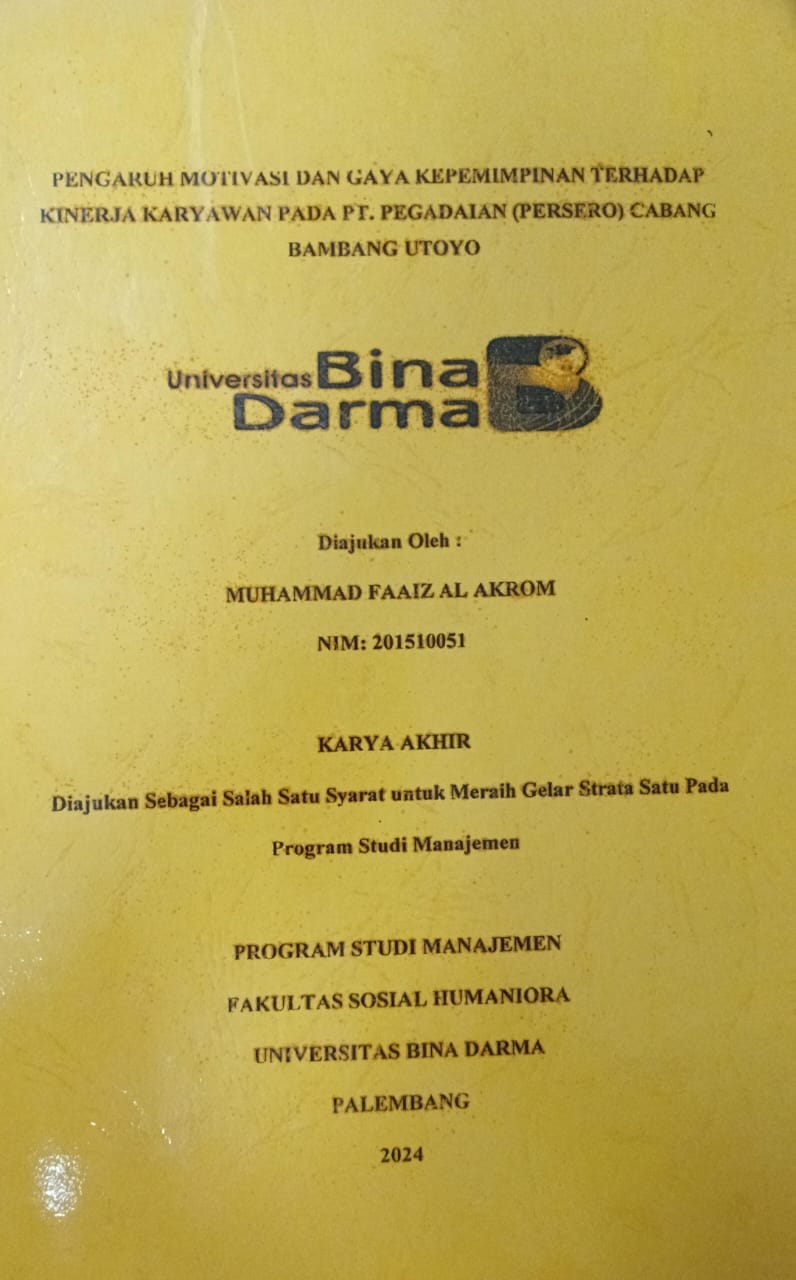 Cover PENGARUH MOTIVASI DAN GAYA KEPEMIMPINAN TERHADAP KINERJA KARYAWAN PADA  PT PENGADAIAN (PERSERO) CABANG BAMBANG UTOYO / Muhammad Faaiz Al Akrom