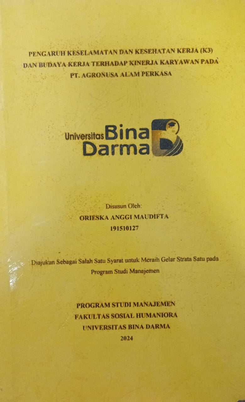 Cover PENGARUH KESELAMATAN DAN KESEHATAN KERJA (K3) DAN BUDAYA KERJA TERHADAP KINERJA KARYAWAN PADA PT AGRONUSA ALAM PERKASA / Orieska Angi Maudifta