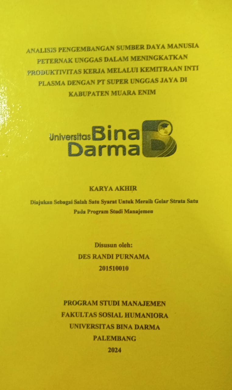 Cover ANALSIS PENGEMBANGAN SUMBER DAYA MANUSIA PETERNAK UNGGAS DALAM MENINGKATKAN PRODUKTIVITAS KERJA MELALUI KEMITRAAN INTI PLASMA DENGAN PT SUPER UNGGAS JAYA DI KABUPATEN MUARA ENIM / Des Randi Purnama
