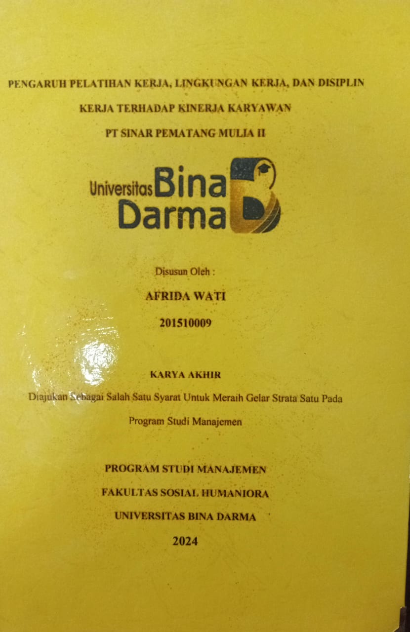 Cover PENGARUH PELATIHAN KERJA LINGKUNGAN KERJA DAN DISIPLIN KERJA TERHADAP KINERJA KARYAWAN PT SINAR PEMATANG MULIA II / Afrida Wati