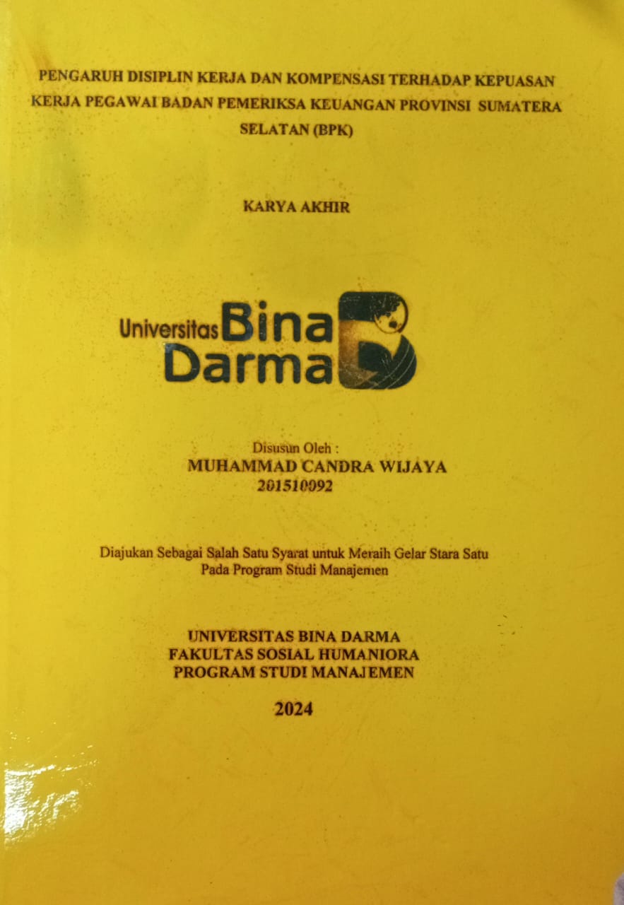 Cover PENGARUH DISIPLIN KERJA KERJA DAN KOMPENSASI TERHADAP KEPUASAN KERJA PEGAWAI BADAN PEMERIKSA KEUANGAN PROVINSI SUMATERA SELATAN  (BPK) / Muhammad Candra Wijaya