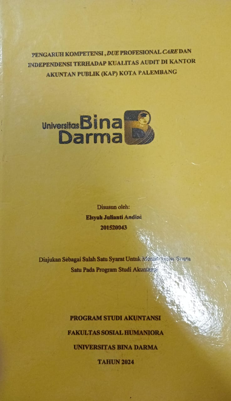 Cover PENGARUH KOMPETENSI DUE PROFESIONAL CARE DAN INDEPENDWNSI TERHADAP KUALITAS AUDIT DI KANTOR AKUNTAN PUBLIK (KAP) KOTA PALEMBANG / Elsyah Julianti Andini
