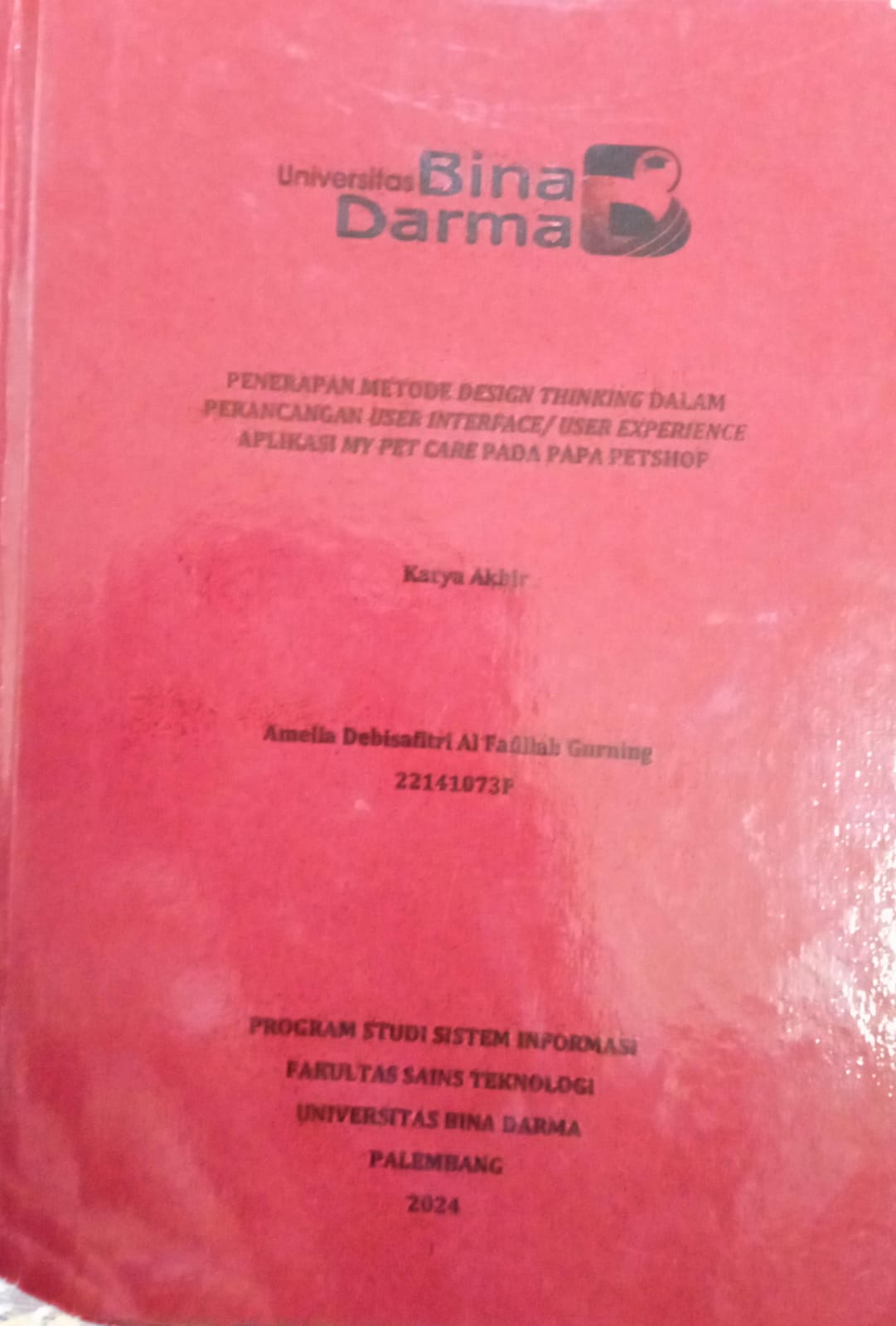 Cover PENERAPAN METODE DESIGN THINKING DALAM PERANCANGAN USER INTERFACE/ USER EXPERIENCE APLIKASI MY PET CARE PADA PAPA PETSHOP / Amelia Debisafitri Al Fadilah Gurning