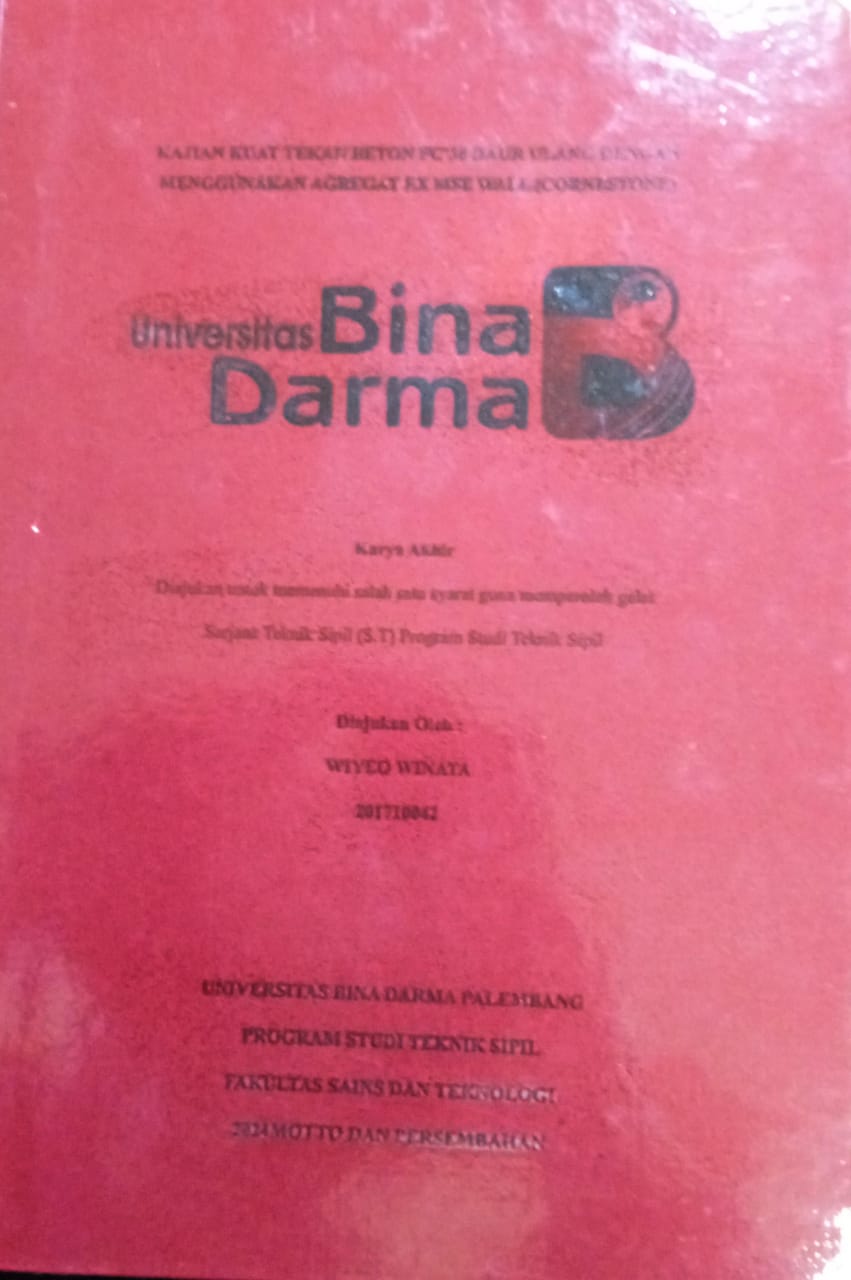 Cover KAJIAN KUAT TEKAN BETON FC'30 DAUR ULANG DENGAN MENGGUNAKAN AGREGAT EX MSE WALL (CORNESTONE) / Wiyeo Winata