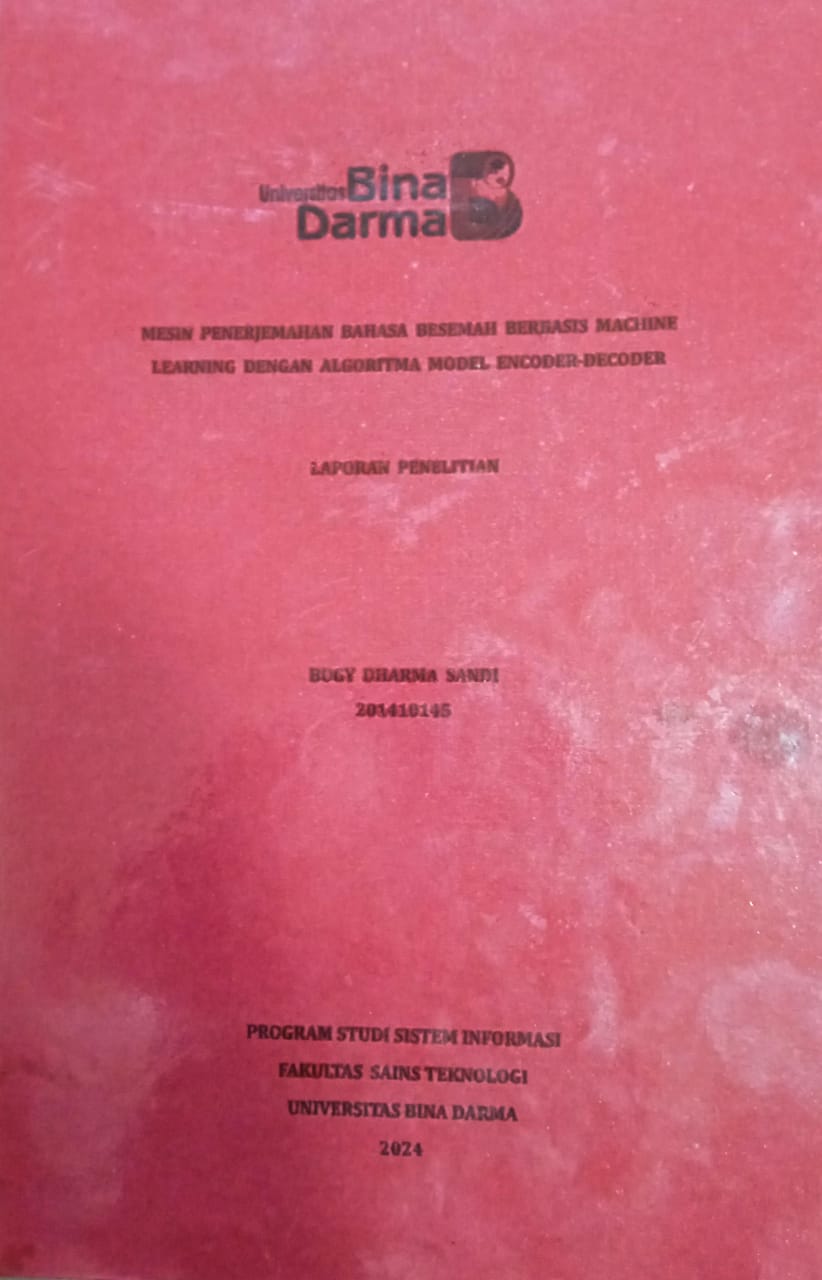 Cover MESIN PENERJEMAHAN BAHASA BESEMAH BERBASIS MACHINE LEARNING DENGAN ALGORITMA MODEL ENCODER-DECODER / Bogy Dharma Sandi