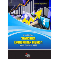 Cover PRAKTIKUM STATISTIKA EKONOMI DAN BISNIS 1 :  Mahir Excel dan SPSS / Jan Horas Veryady Purba
