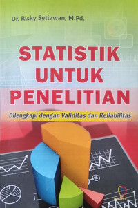 Cover Statistik untuk penelitian :  dilengkapi dengan validitas dan reliabilitas / penulis : Dr. Risky Setiawan, M.Pd.