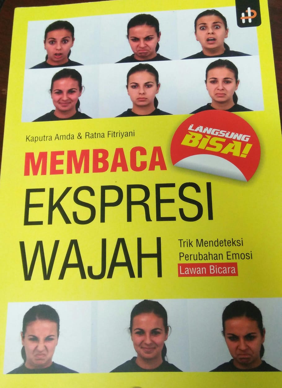 Cover MEMBACA EKSPRESI WAJAH :  Trik Mendeteksi Perubahan Emosi Lawan Bicara / Kaputra Amda