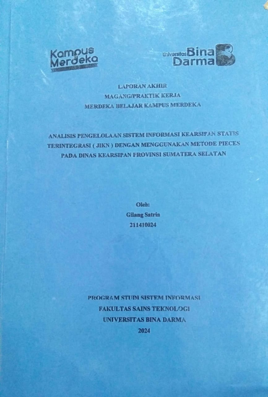 Cover ANALISIS PENGELOLAAN SISTEM INFORMASI KEARSIPAN STATIS TERINTEGRASI (JIKN) DENGAN MENGGUNAKAN METODE PIECES PADA DINAS KEARSIPAN PROVINSI SUMATERA SELATAN / Gilang Satria
