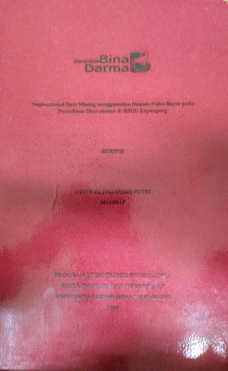 Cover IMPLEMENTASI DATA MINING MENGGUNAKAN METODE NAIVE BAYES PADA PERSEDIAAN OBAT-OBATAN DI RSUD KAYUAGUNG / Kevin Olivia Indri Putri