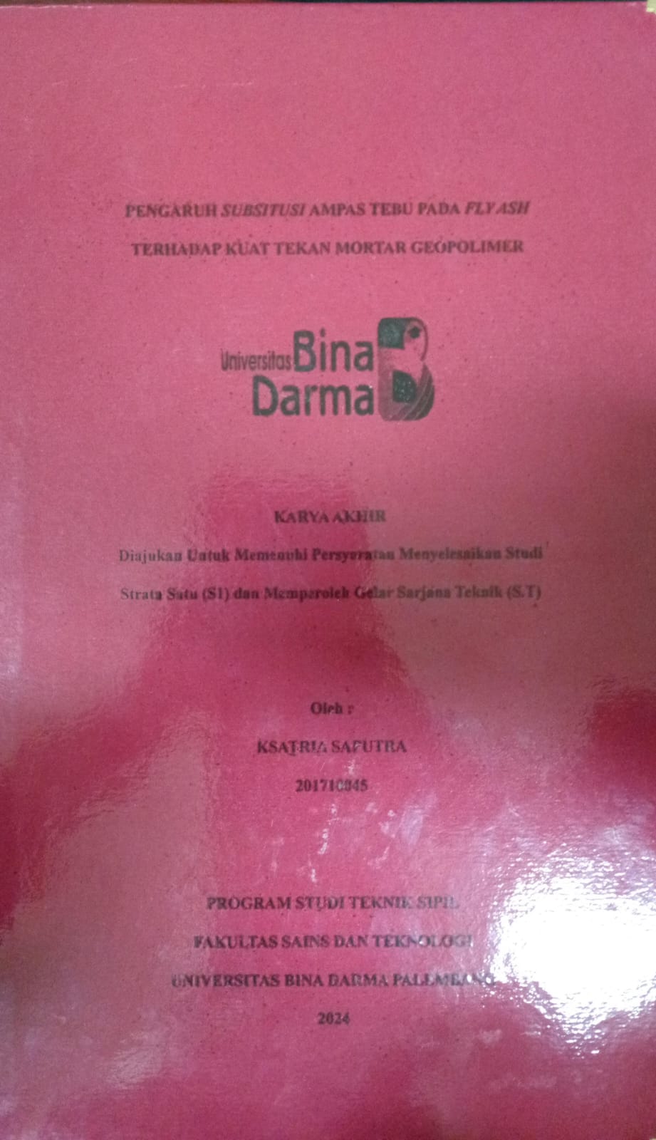 Cover PENGARUH SUBSITUSI AMPAS TEBU PADA FLY ASH TERHADAP KUAT TEKAN MORTAR GEOPOLIMER / Ksatria Saputra