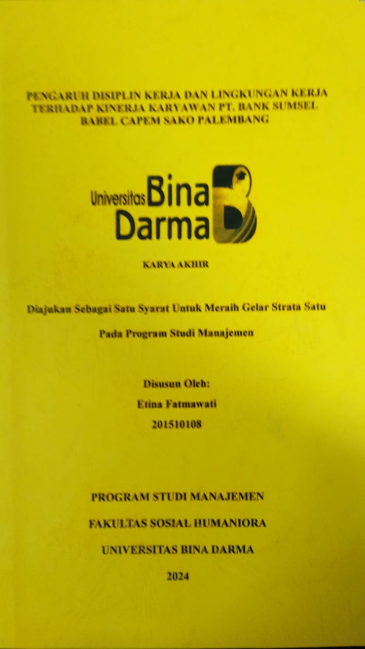 Cover PENGARUH DISIPLIN KERJA DAN LINGKUNGAN KERJA TERHADAP KINERJA KARYAWAN PT BANK SUMSEL BABEL CAPEM PALEMBANG / Etina Fatmawati