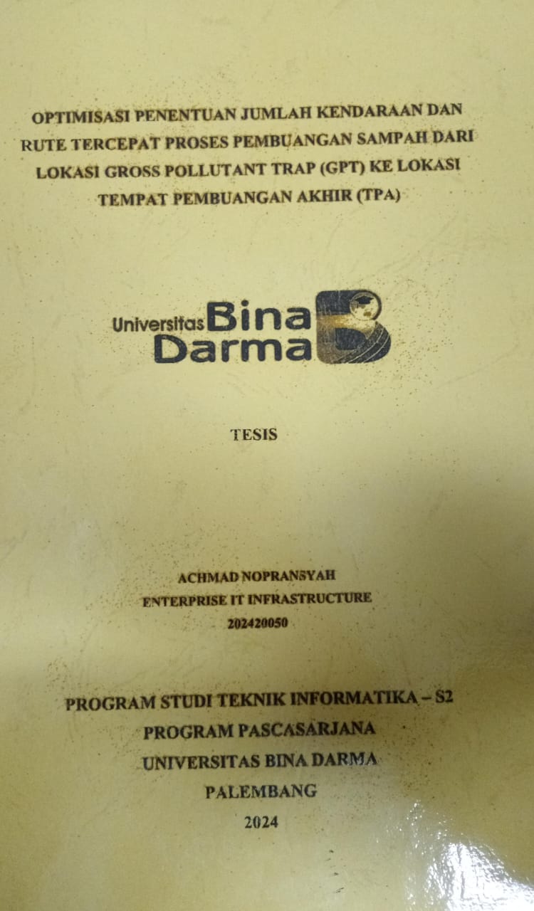 Cover OPTIMISASI PENENTUAN JUMLAH KENDARAAN DAN RUTE TERCEPAT PROSES PEMBUANGAN SAMPAH DARI LOKASI GROSS POLLUTANT TRAP (GPT) KE LOKASI TEMPAT PEMBUANGAN AKHIR(TPA) / Achmad Nopransyah