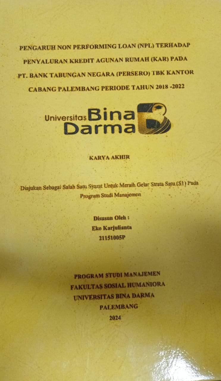 Cover PENGARUH NON PERFORMING LOAN (NPL) TERHADAP PENYALURAN KREDIT AGUNAN RUMAH (KAR) PADA PT BANK TABUNGAN NEGARA (PERSERO) TBK KANTOR CABANG PALEMBANG PERIODE TAHUN 2018-2022 / Eko Karjuanta