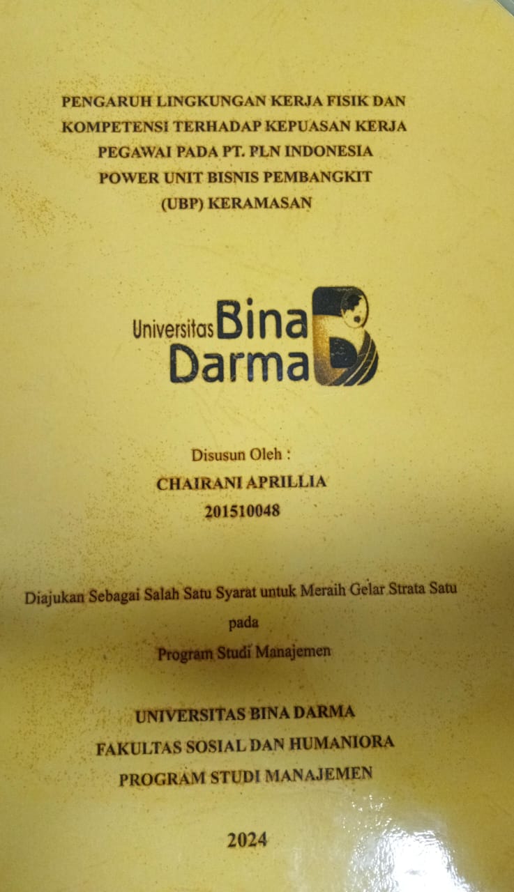Cover PENGARUH LINGKUNGAN KERJA FISIK DAN KOMPETENSI TERHADAP KEPUASAN KERJA PEGAWAI PADA PT PLN INDONESIA POWER UNIT BISNIS PEMBANGKIT (UBP) KERAMASAN / Chairani Aprillia