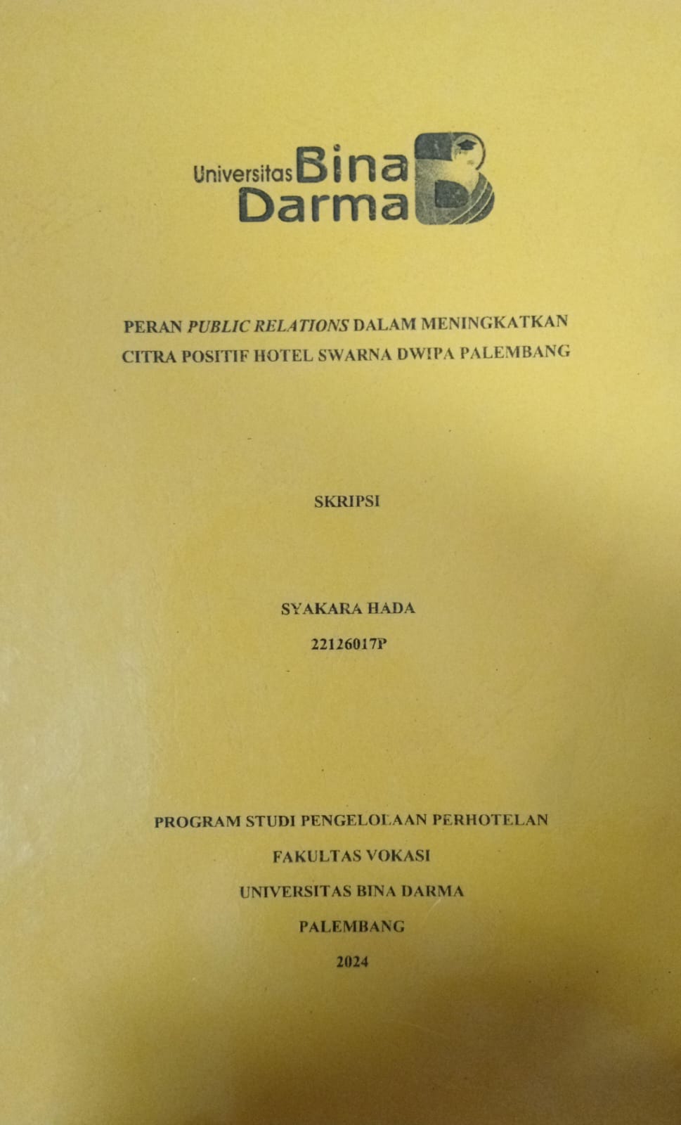 Cover PERAN PUBLIC RELATIONS DALAM MENINGKATKAN CITRA  POSITIF HOTEL SWARNA DWIPA PALEMBANG / Syakara Hada